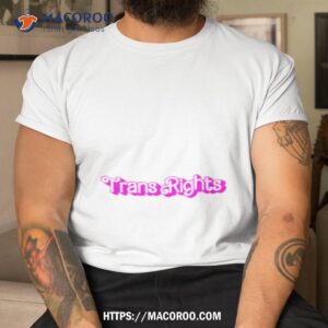 Trans Rights Barbie Movie Sshirt