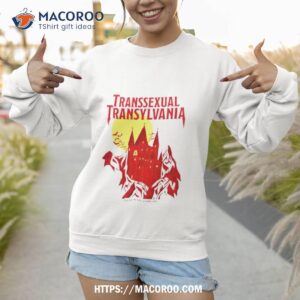 transsexual transylvania shirt sweatshirt