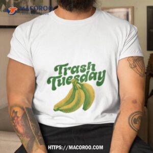 Trash Tuesday Banana Shirt