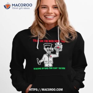 travis j davidson tell em the mob sent you making offers you can t refuse shirt hoodie 1