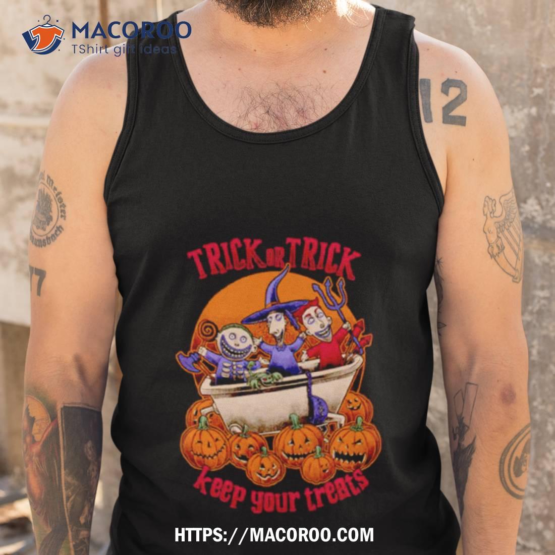 Trick Or Trick Keep Your Treats Shirt Trick Or Trick Keep Your Treats Shirt