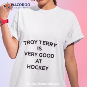 Troy Terry Is Very Good At Hockey Shirt