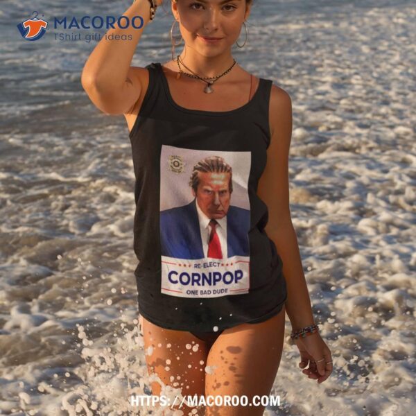 Trump Mugshot Re Elect Cornpop One Bad Dude Shirt