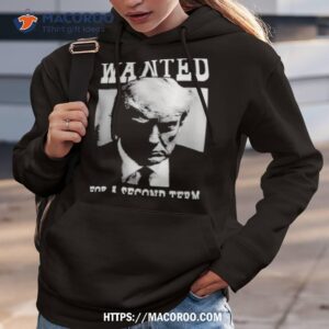 Trump Wanted For A Second Term Shirt