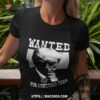 Trump Wanted For A Second Term Shirt