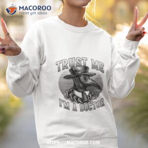 trust me i m a doctor shirt sweatshirt 2