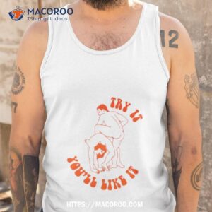 try it you ll like it carne bollente shirt tank top