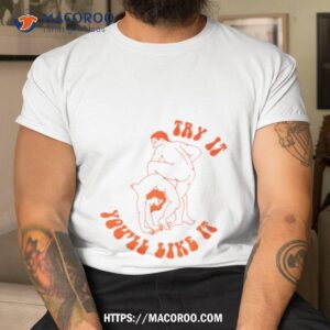 Try It You’ll Like It Carne Bollente Shirt