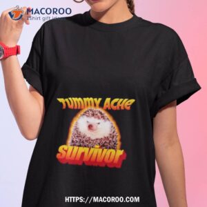 Tummy Ache Survivor Meme Shirt