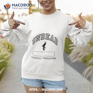 undead physical education shirt sweatshirt 1