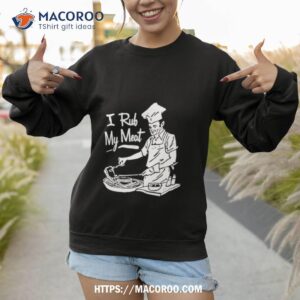 unethicalthreads i rub my meashirt sweatshirt 1