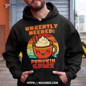 Urgently Needed Pumpkin Spice Shirt