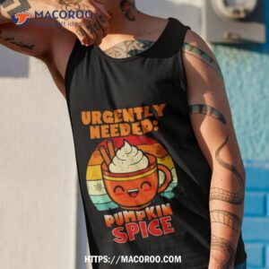 urgently needed pumpkin spice shirt tank top 1