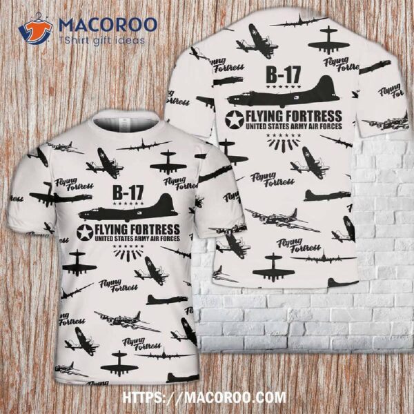 Us Army Air Force Flying Fortress B-17 B17 Boeing Ww2 Never Forget Aircraft 3D T-Shirt