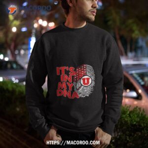 utah utes football 2023 it s in my dna shirt sweatshirt
