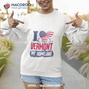 vermont my homeland shirt sweatshirt
