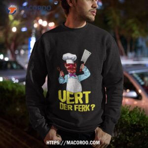 vert der ferk shirt sweatshirt