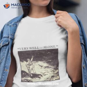 Very Well Alone Dad’s Army Shirt