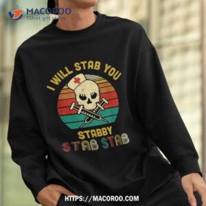 vintage skull i will stab you stabby funny nurse halloween shirt sweatshirt