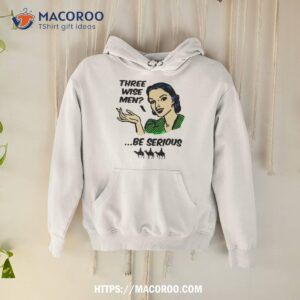 Vintage Three Wise Men Be Serious Shirt