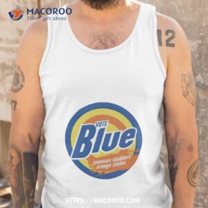 vote blue removes stubborn orange stains shirt tank top