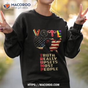 Vote Donald Trump Truth Really Upsets Most People Shirt 3 vote donald trump truth really upsets most people shirt sweatshirt 2