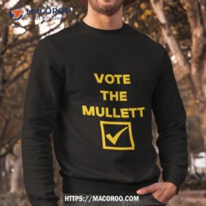 vote the mulletshirt sweatshirt