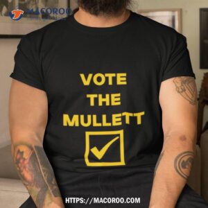 Vote The Mulletshirt