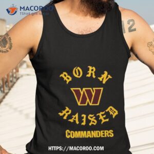 washington commanders born x raised 2023 t shirt tank top 3