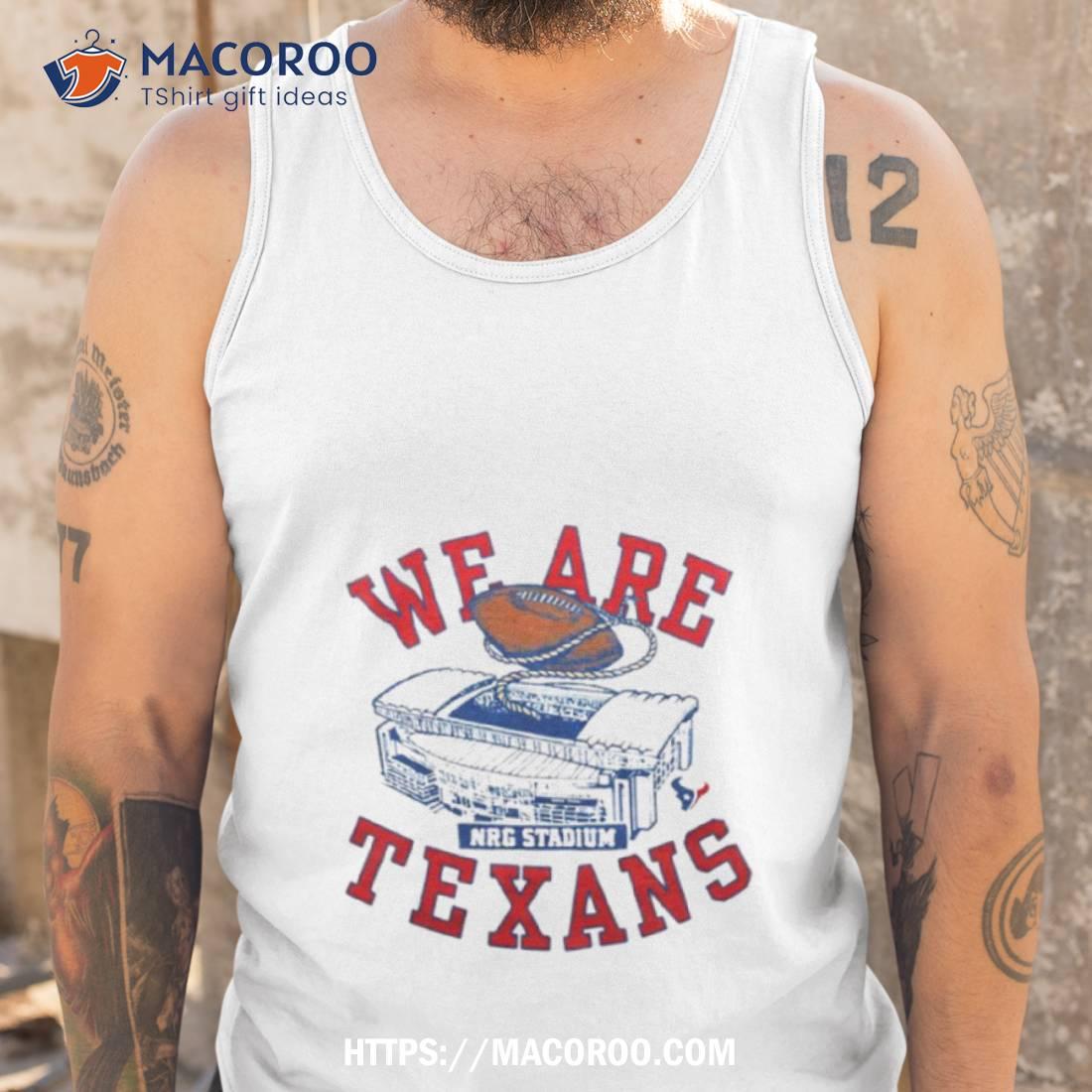 We Are Texans Shirt We Are Texans Shirt