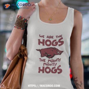we are the hogs the mighty mighty hogs art design shirt tank top 4