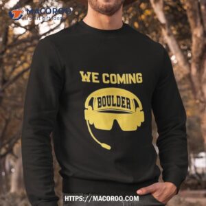 we comin boulder sko prime shirt sweatshirt