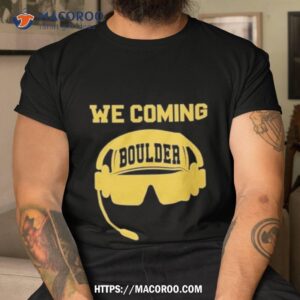 We Comin Boulder Sko Prime Shirt