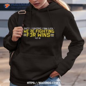We’re Fighting For Wins T Shirt