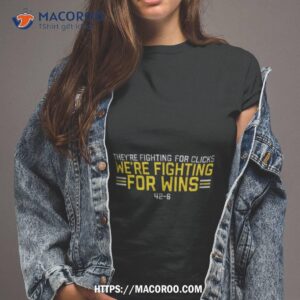 We’re Fighting For Wins T Shirt