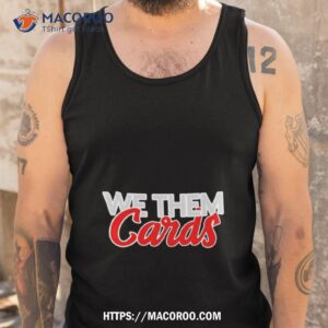 we them cards shirt tank top