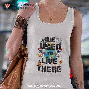 we used to live there trash earth shirt tank top 4