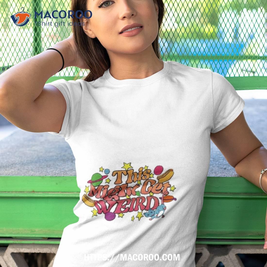 Weird Critter This Might Get Weird Shirt Weird Critter This Might Get Weird Shirt