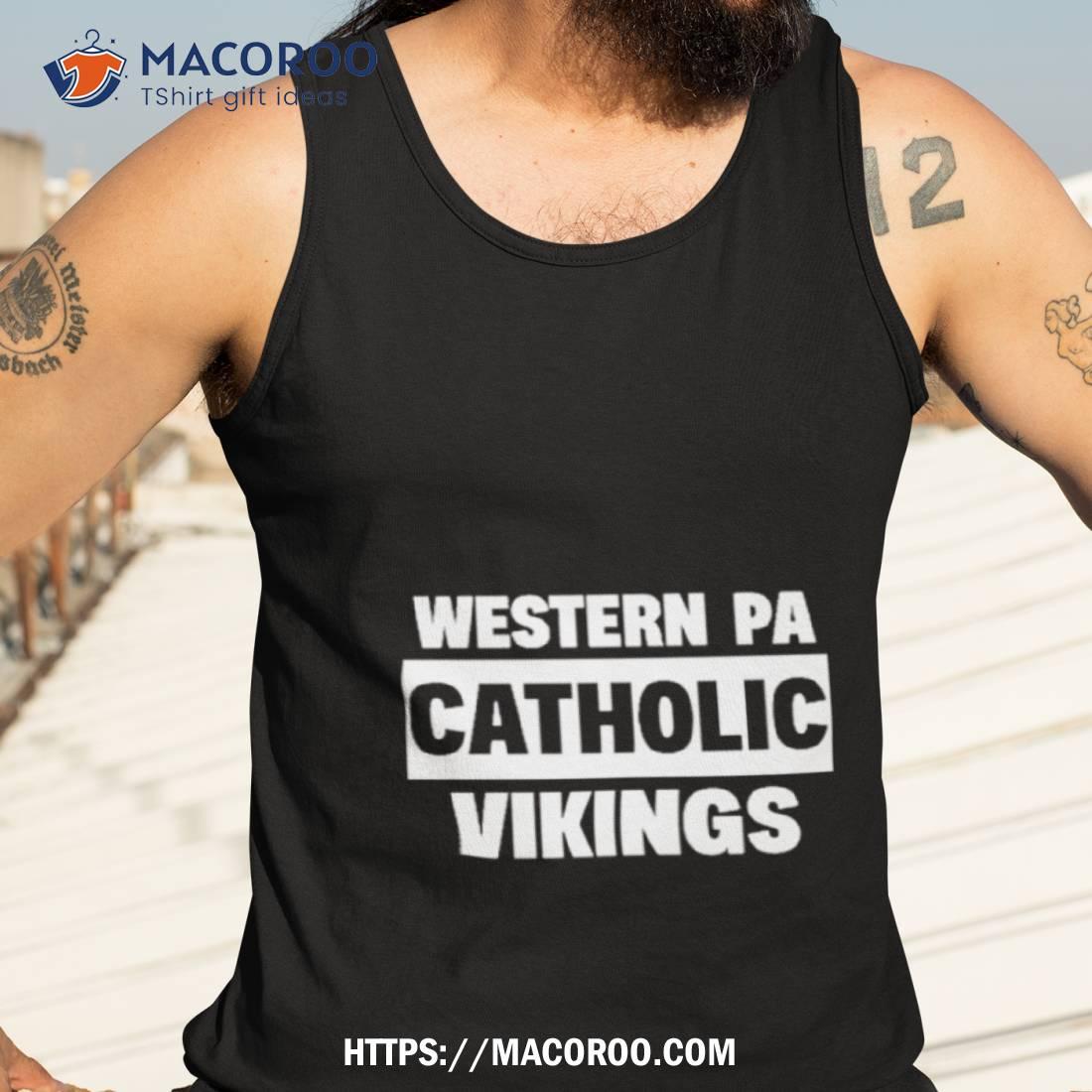 Top western Pa Catholic Vikings T-Shirt, hoodie, sweater, long