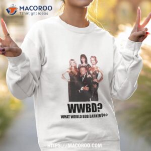 What Would Bob Barker Do Shirt 3 what would bob barker do shirt sweatshirt 2