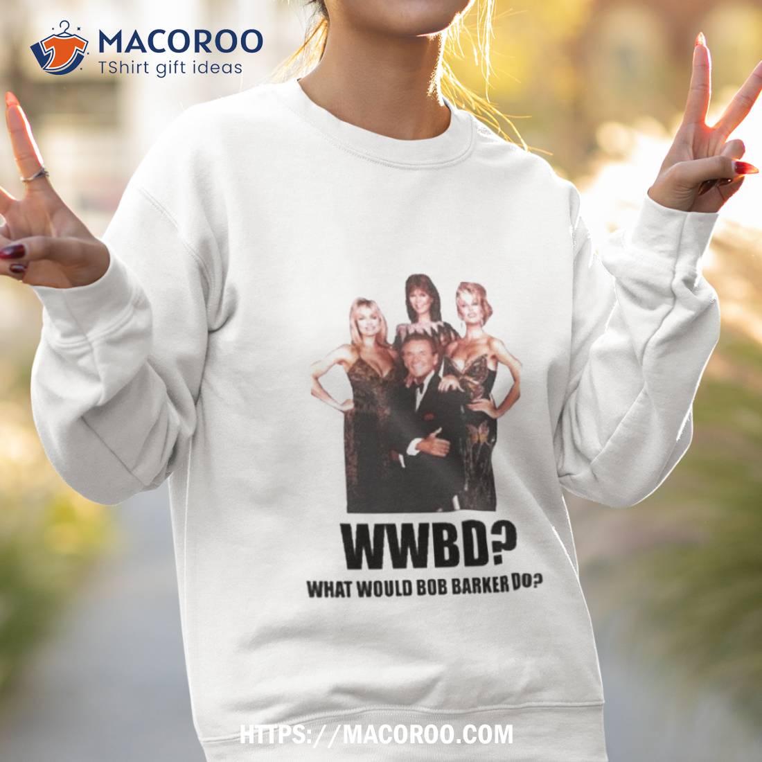 What Would Bob Barker Do Shirt What Would Bob Barker Do Shirt