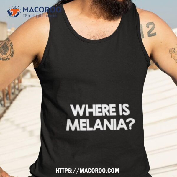 Where Is Melania Shirt