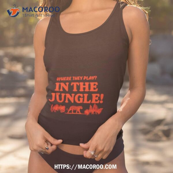 Where They Play In The Jungle Cincinnati Football Shirt