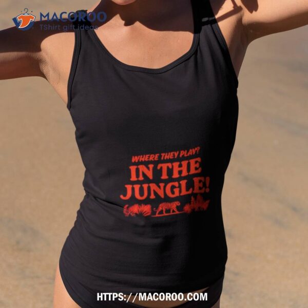 Where They Play In The Jungle Cincinnati Football Shirt