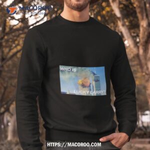 who is lucky larry shirt sweatshirt