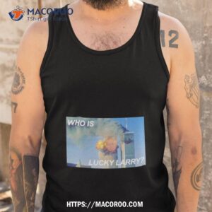 who is lucky larry shirt tank top