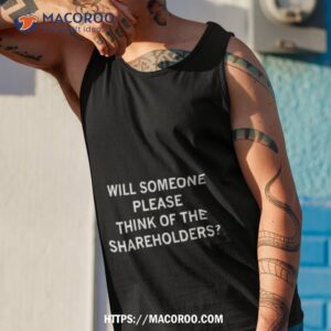 will someone please think of the shareholders shirt tank top 1