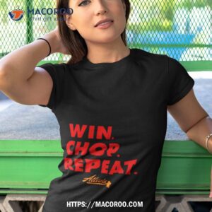 win chop repeat atlanta shirt tshirt 1