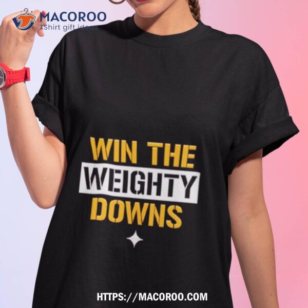 Win The Weighty Downs Shirt