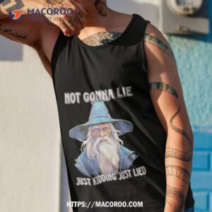 Wizard Not Gonna Lie Just Kidding Just Lied Shirt 3 wizard not gonna lie just kidding just lied shirt tank top 1